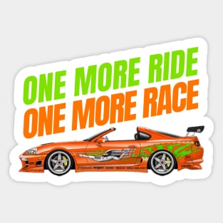 One more ride, One more race { fast and furious supra } Sticker